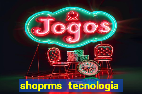 shoprms tecnologia e serviços ltda jogos